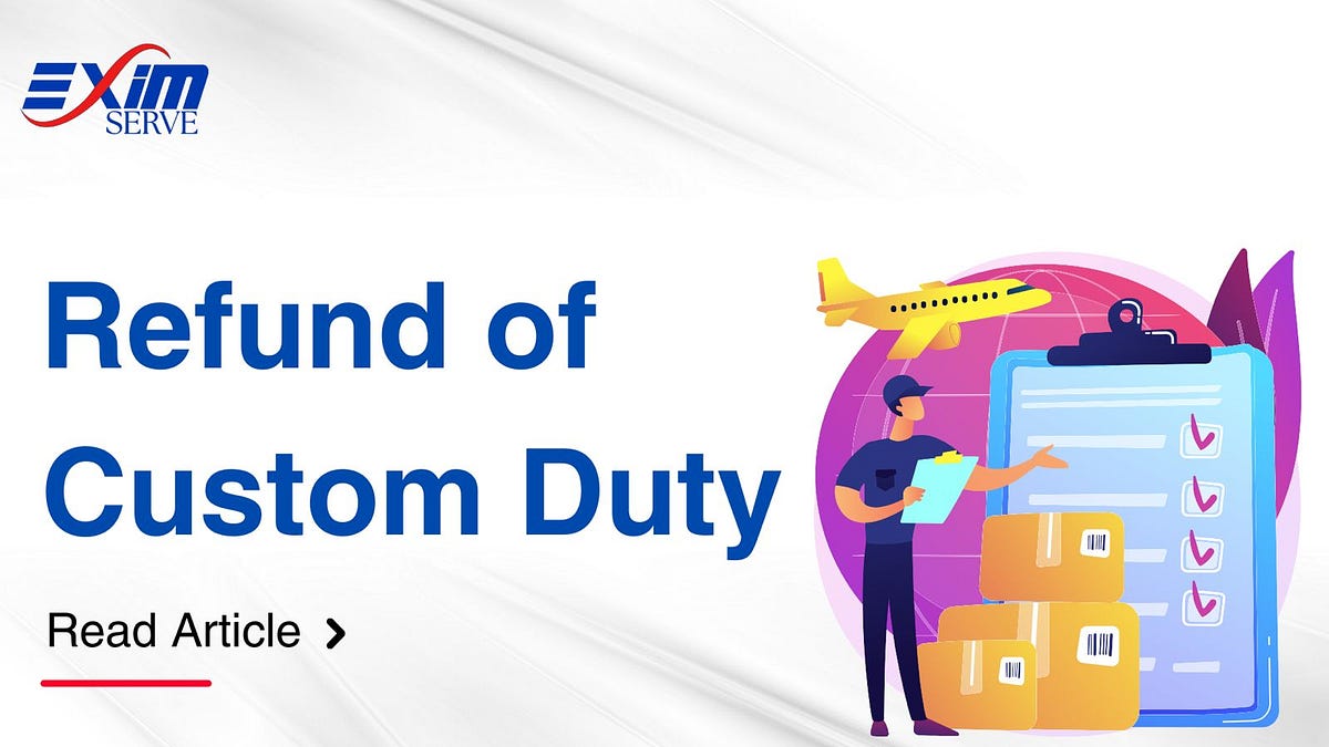 Refund of Custom Duty by Eximserve Reckoners Medium