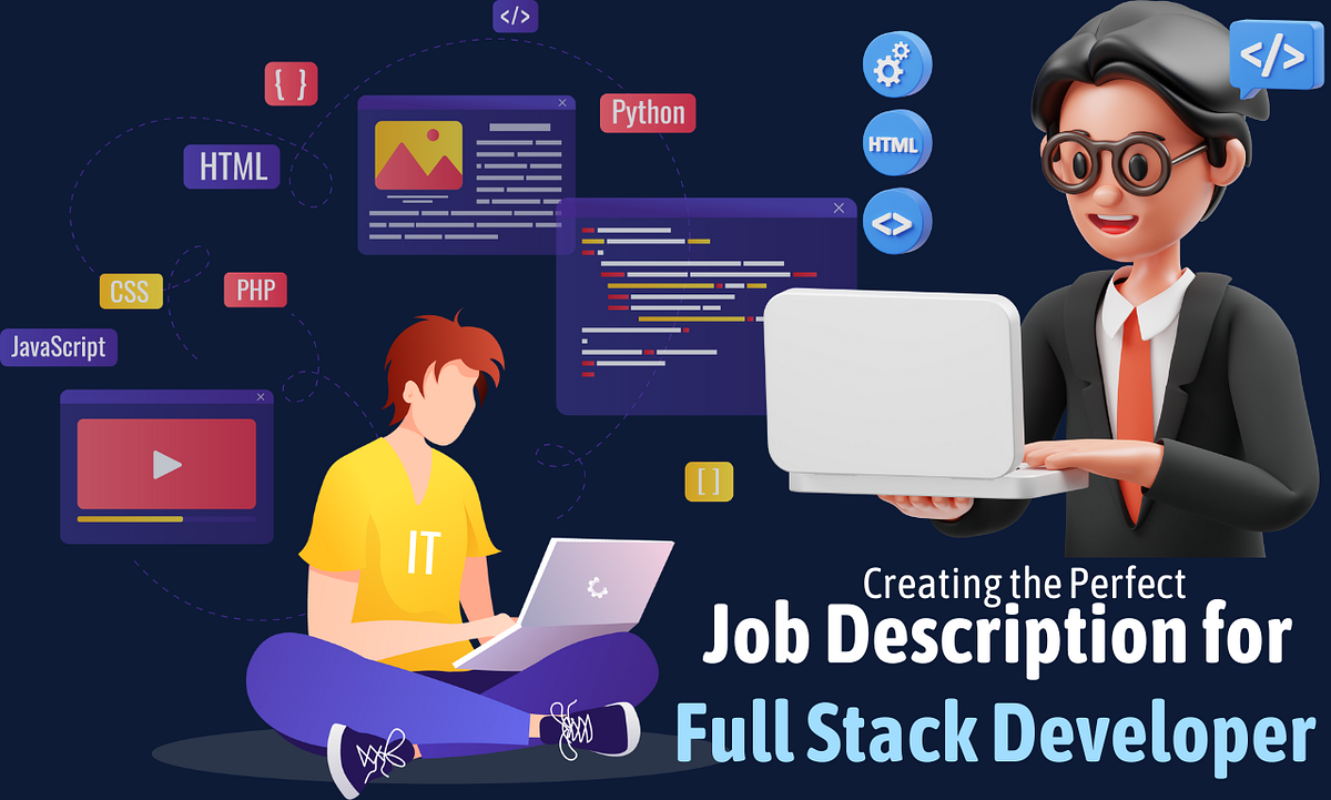 Creating the Perfect Job Description for a Full Stack Developer | by ...