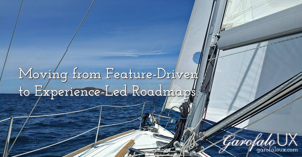 Moving from Feature-Driven to Experience-Led Roadmaps