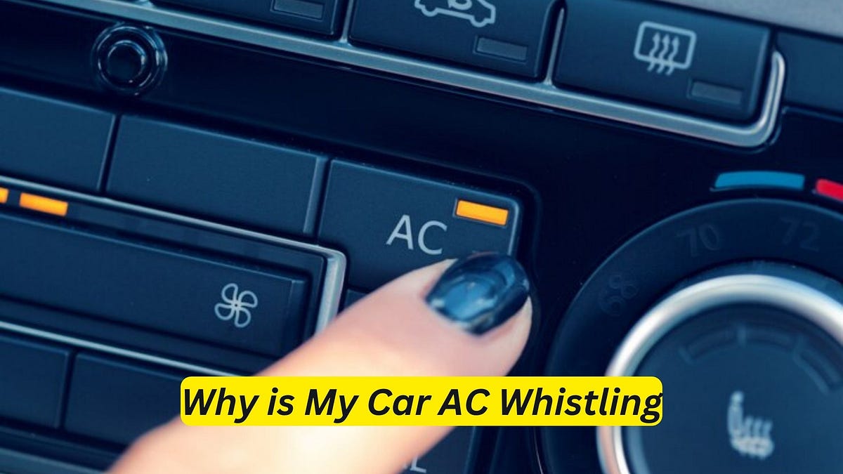 Why is My Car AC Whistling? Discover the Surprising Causes by Car
