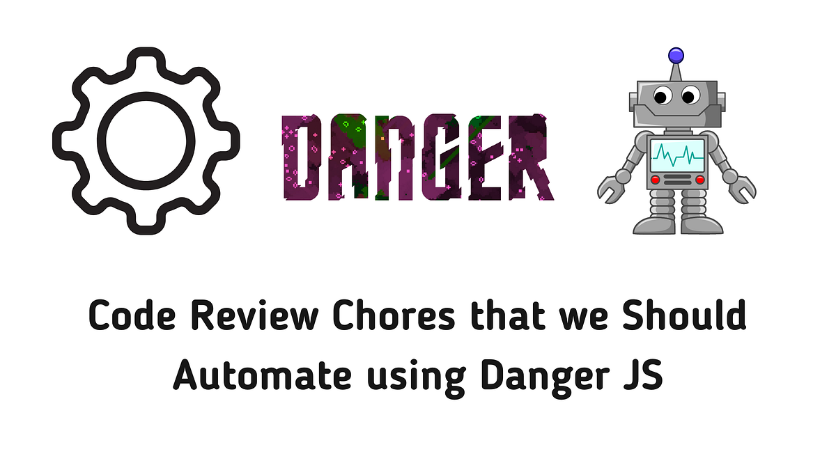 Automating Code Review Chores Using Danger.js | by Ardy Gallego Dedase ...