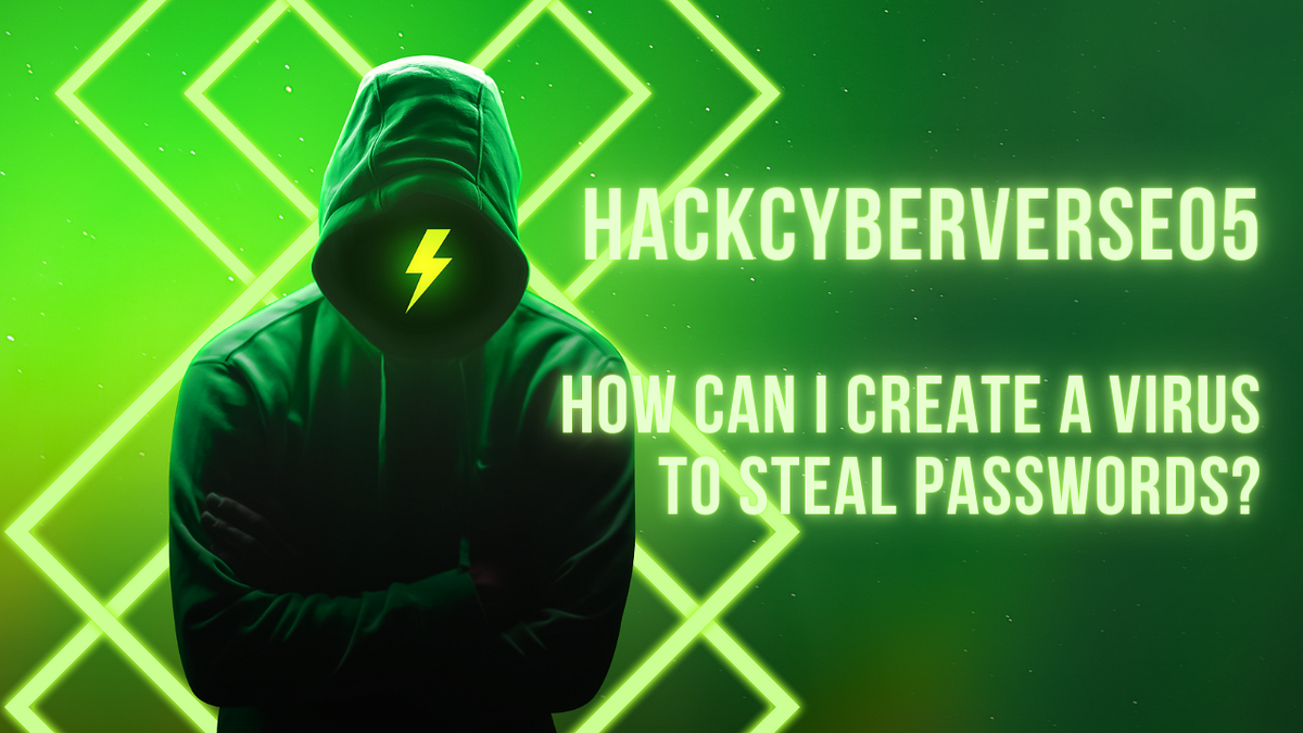 How can I create a virus to steal passwords ? by Rohit Chaudhary Medium