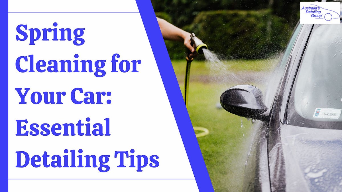 Spring Cleaning for Your Car: Essential Detailing Tips