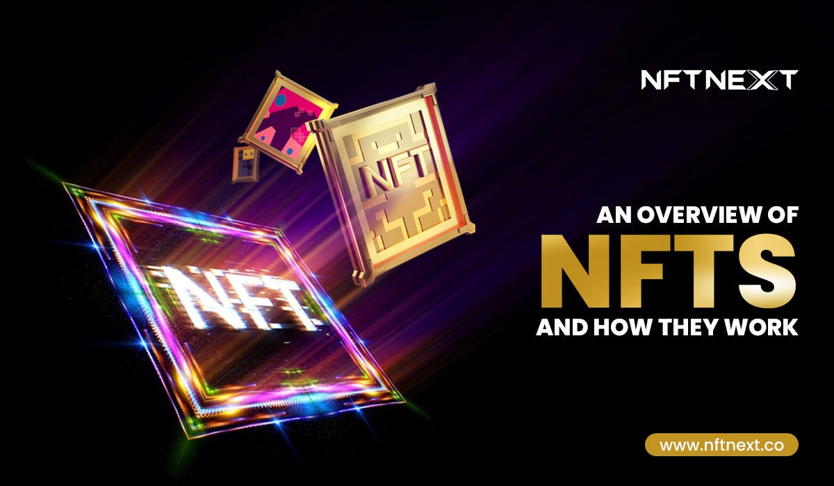 An Overview Of NFTs And How They Work by NFT Next Medium
