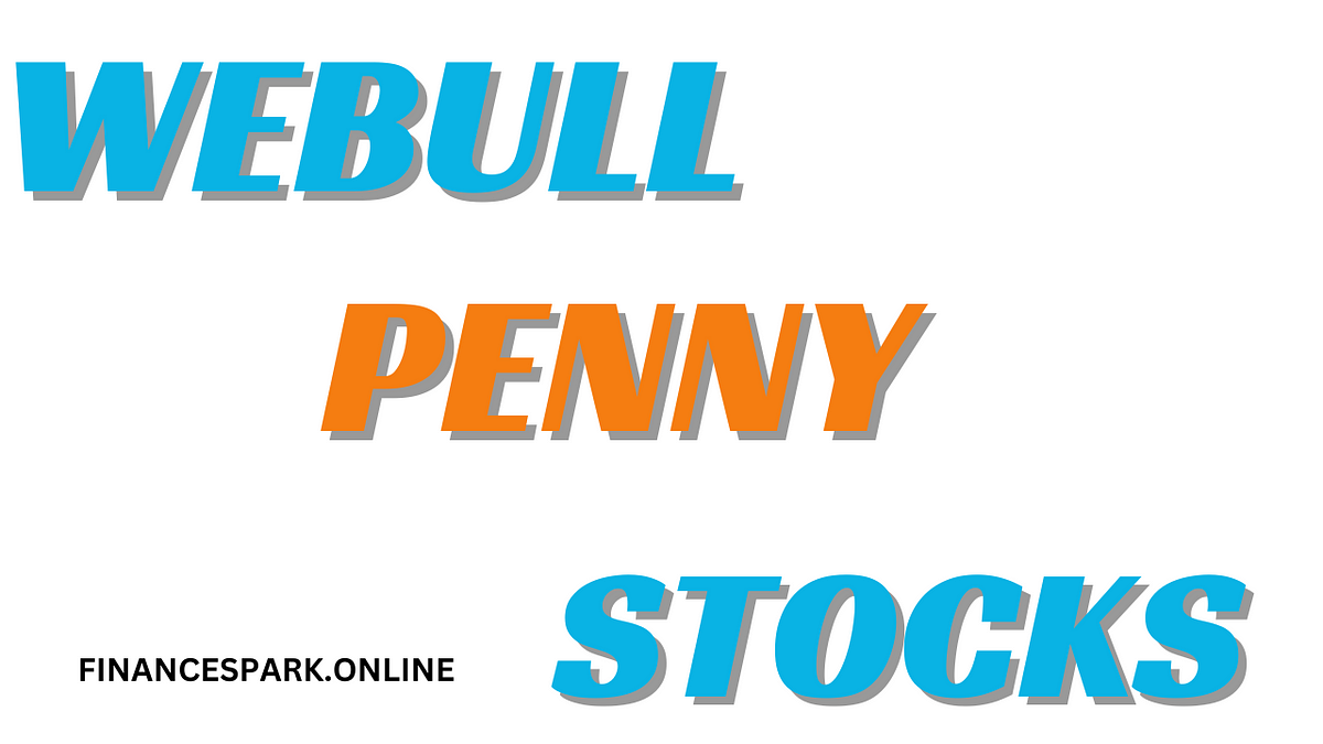 WEBULL Wonders Mastering Penny Stocks for Explosive Financial Growth