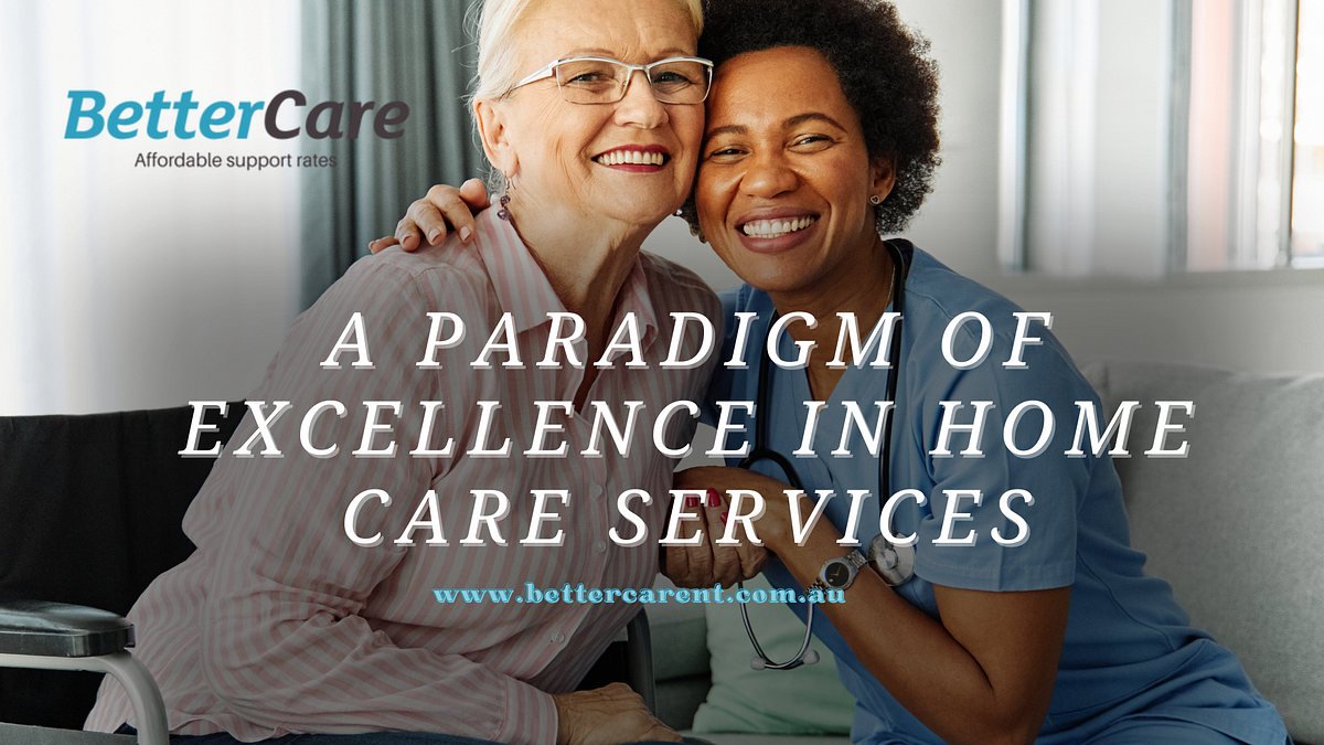 Better Care Darwin: A Paradigm of Excellence in Home Care Services