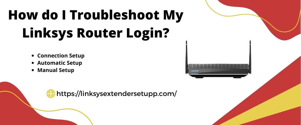 How do I Troubleshoot My Linksys Router Login? Linksys Extender Setup