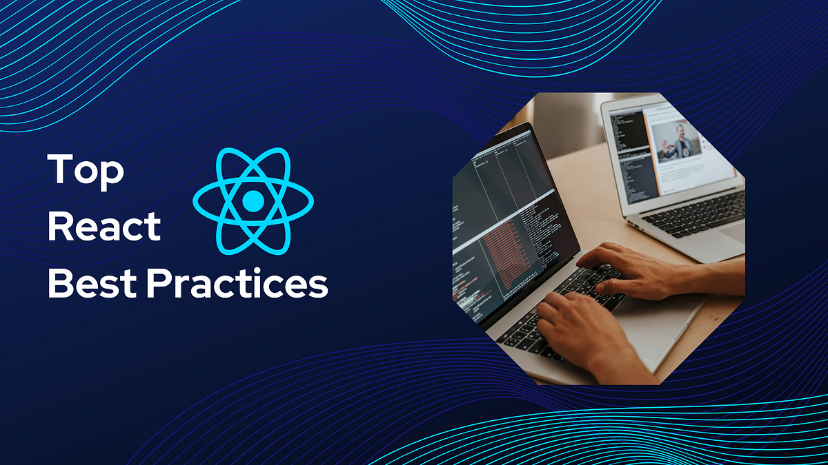 Top React Best Practices In 2025. The user interface is one of the ...