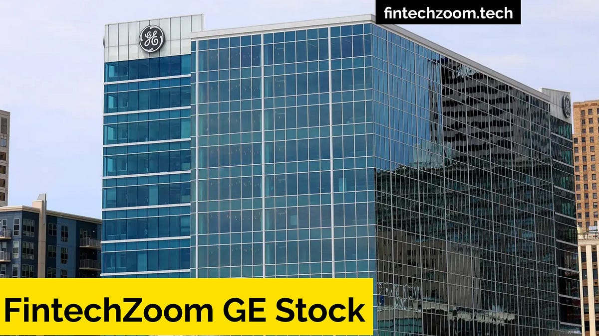 FintechzooHow FintechZoom Can Revolutionize GE Stock Assessment for ...