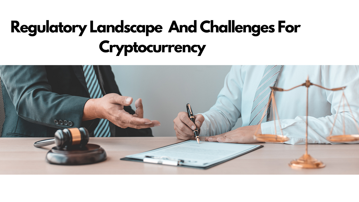 What is The Overview of the Regulatory Landscape For Cryptocurrency and