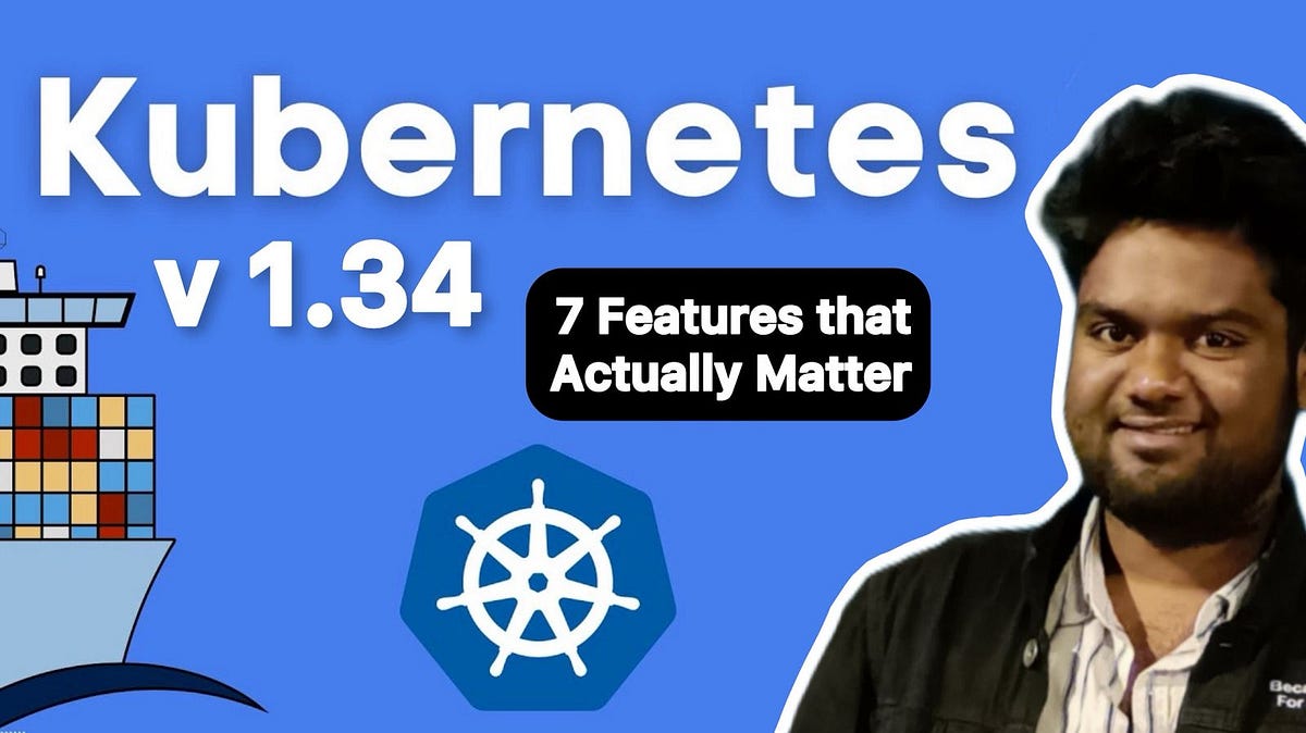 Top 7 Kubernetes v1.34 Features You Should Actually Care About