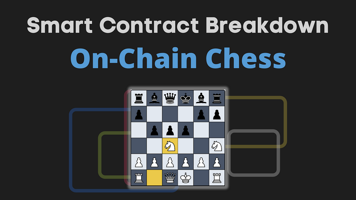 On-Chain Chess: Smart Contract Breakdown, by Nazar Ilamanov