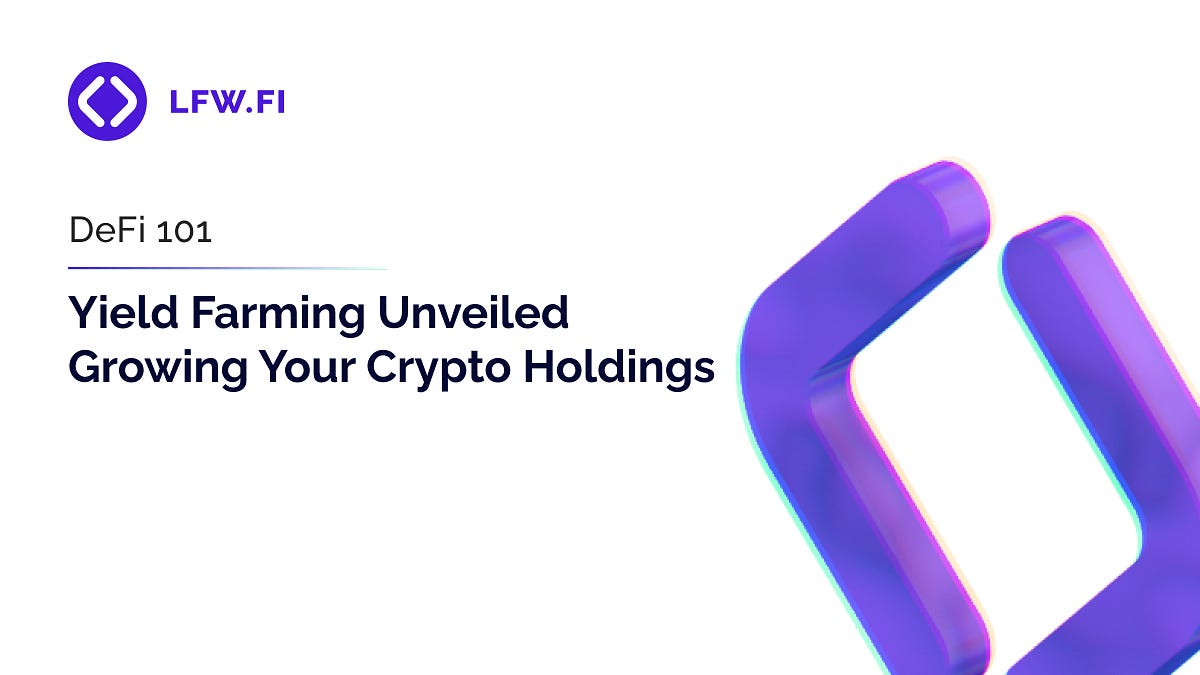 Yield Farming Unveiled: Growing Your Crypto Holdings | by Jul K. Lee | LFW  Official