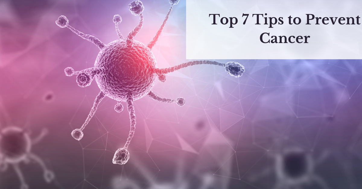 Top 7 Tips to Prevent Cancer. Will You Get Two cancer Same Time by
