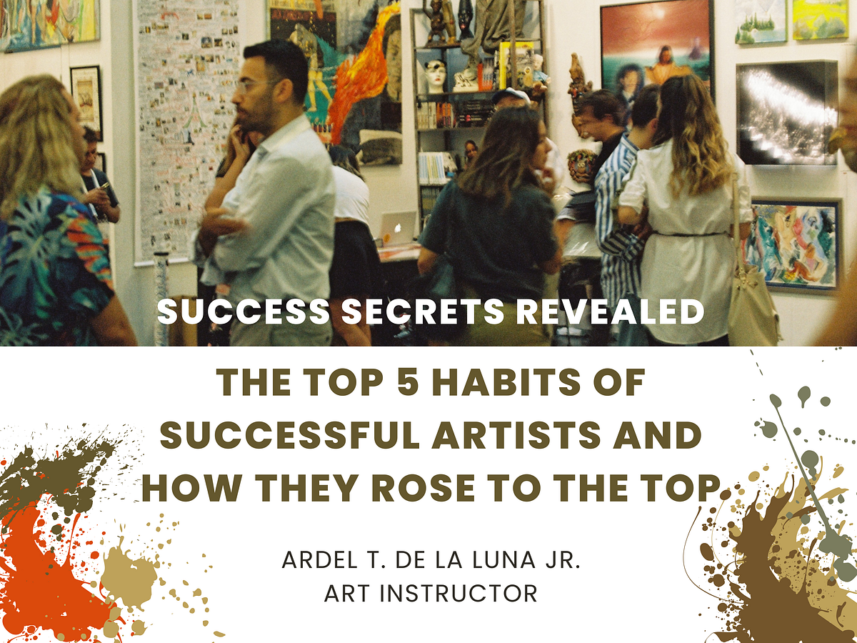 Success secrets revealed the top 5 habits of successful artists and