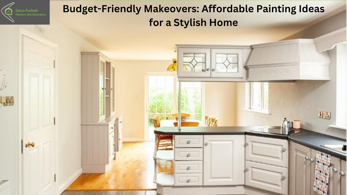 Budget-Friendly Makeovers: Affordable Painting Ideas for a Stylish Home