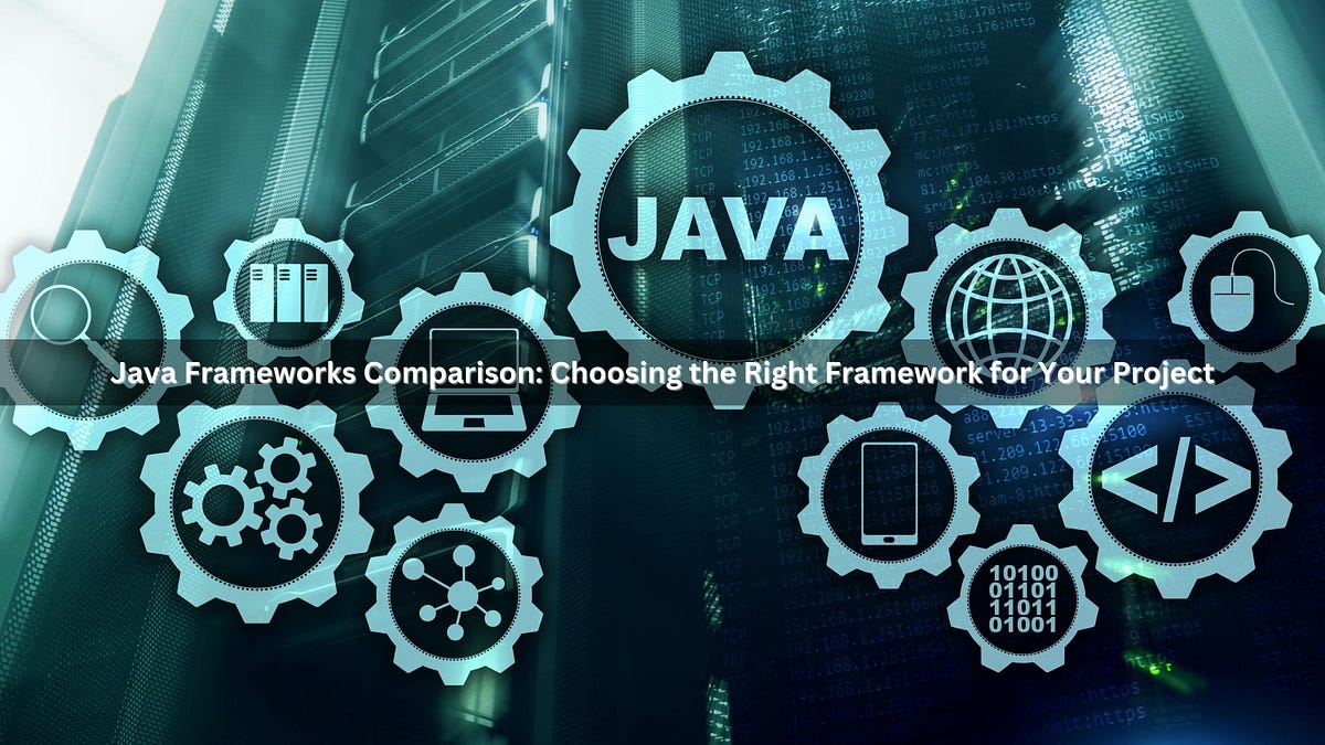 Java Frameworks Comparison: Choosing the Right Framework for Your ...
