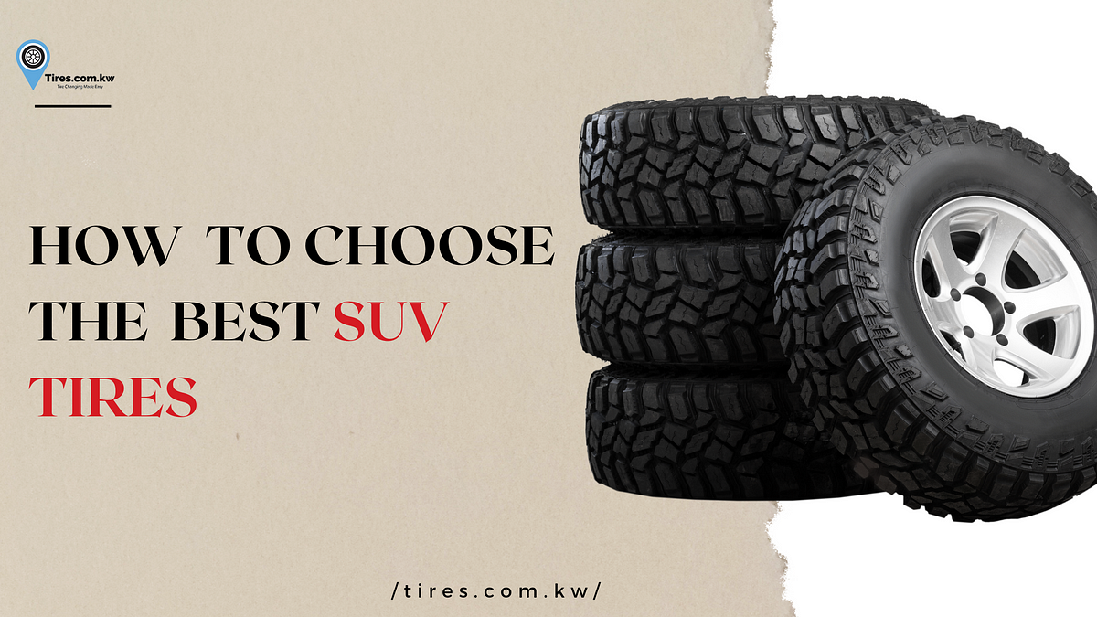 How to choose the best SUV Tires. SUV stands for a sport utility