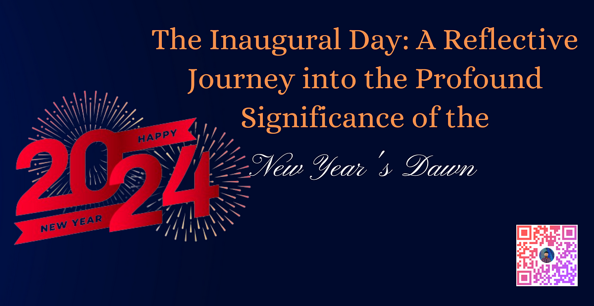 The Inaugural Day: A Reflective Journey into the Profound Significance of the New Year’s Dawn 