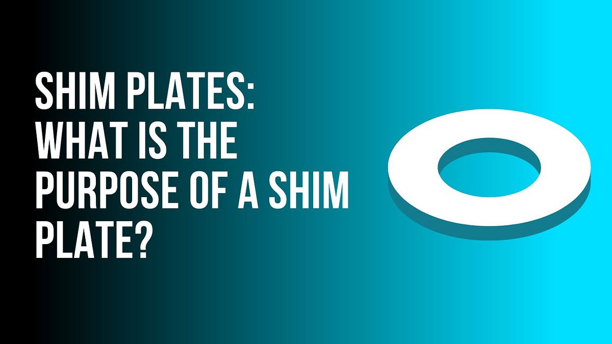 Shim Plates What is the purpose of a shim plate? by Shimsupplier Jul, 2024 Medium