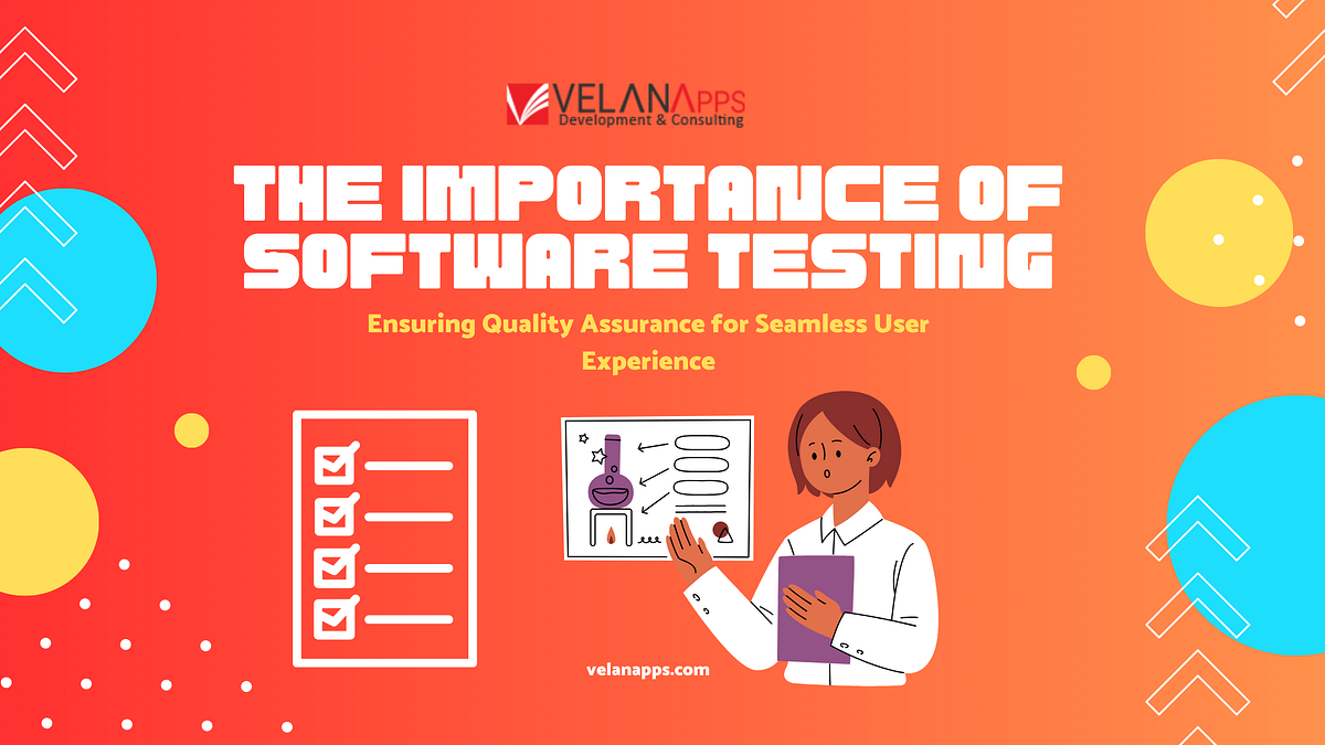 The Importance of Software Testing: Ensuring Quality Assurance for ...