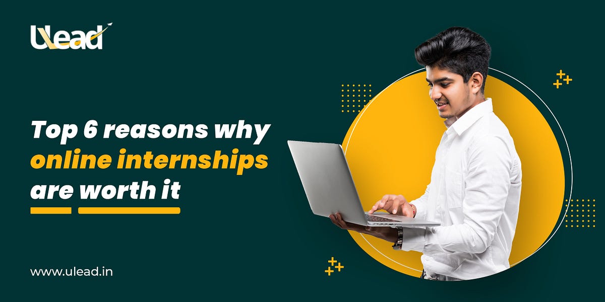 Top 6 reasons why online internships are worth it? by Krishna yadav