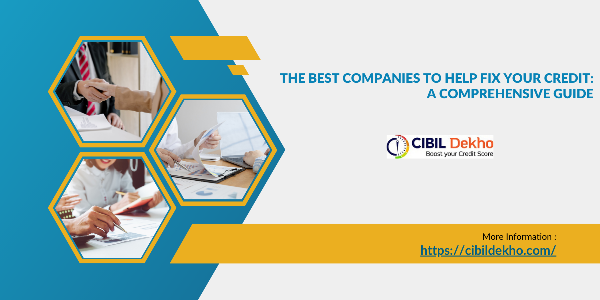 The Best Companies to Help Fix Your Credit A Comprehensive Guide by