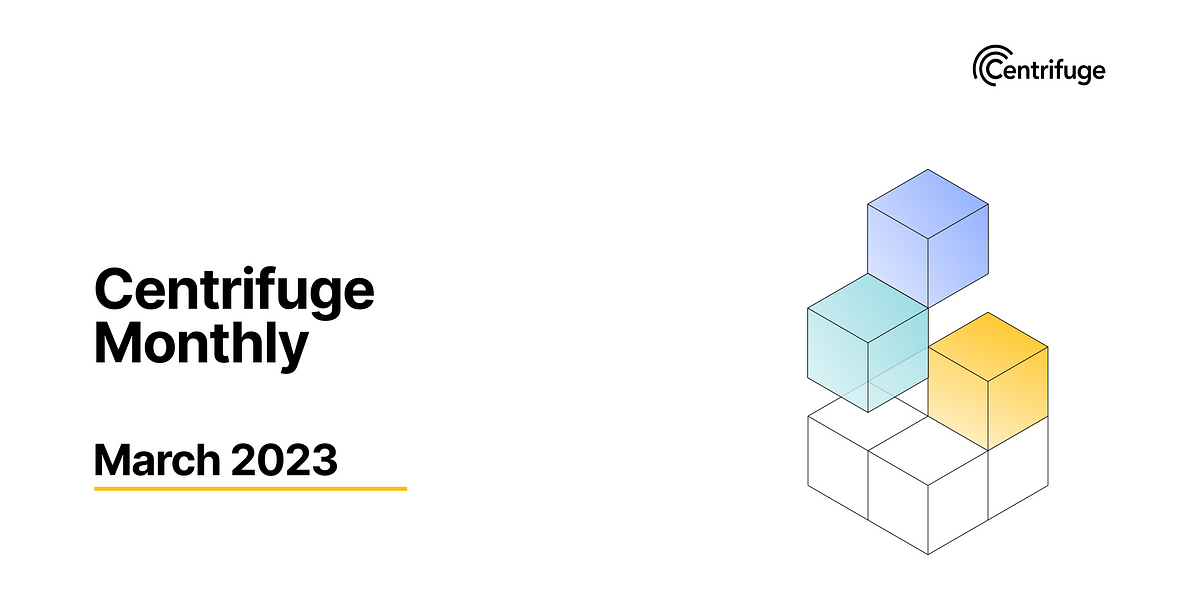 Centrifuge Monthly: March 2023