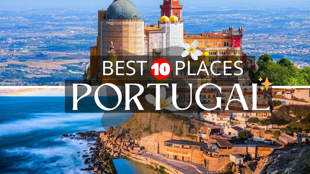 Best places to visit portugal a treasure trove of culture and history awaits