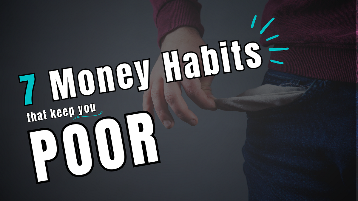 7 BAD Money habits that keep you POOR by SajidG ILLUMINATION May
