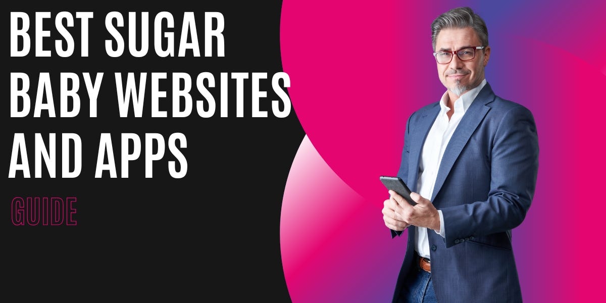 Best Sugar Baby sites 2024 Sugar Daddy Guide