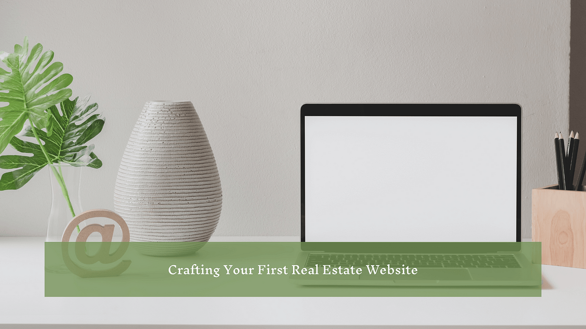 Crafting Your First Real Estate Website