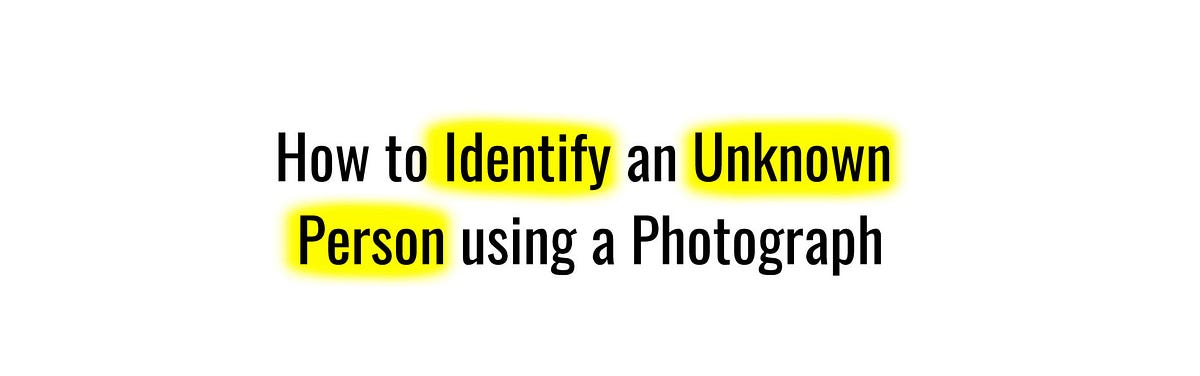 How to Find Out Someone’s Name From a Picture | Medium