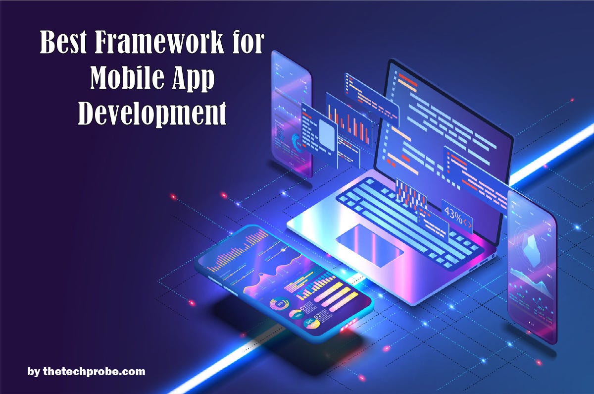 Best Framework For Mobile Apps The Ultimate Guide 2022 By Tech