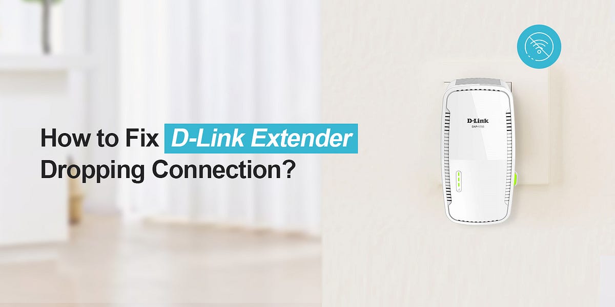 How to Fix DLink Extender Dropping Connection? by Millerjustin Medium