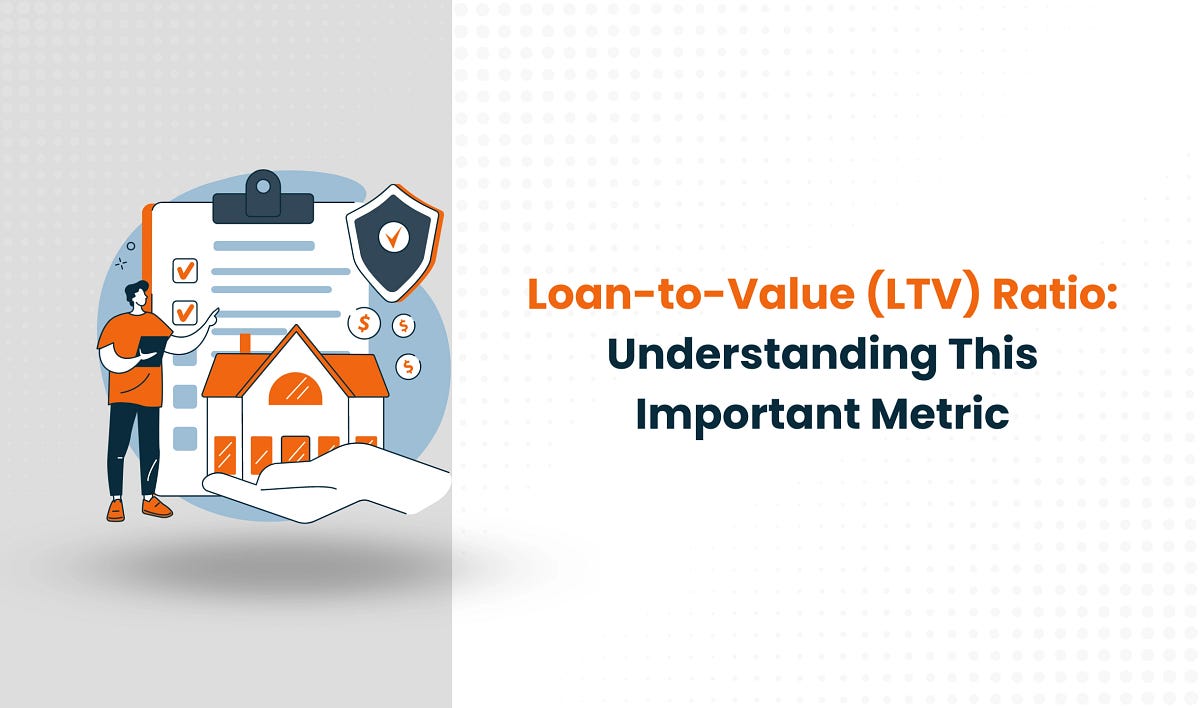 Loan-to-Value (LTV) Ratio: Understanding This Important Metric | By ...