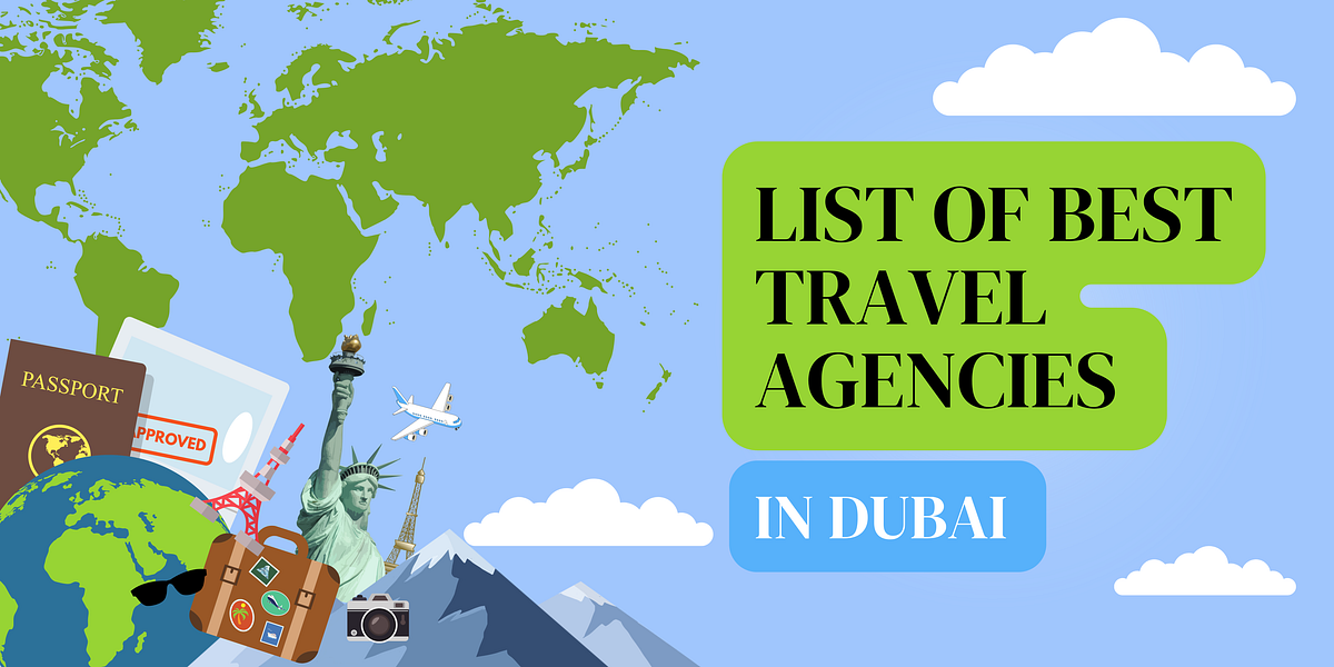 Top 10 Travel Agencies in Dubai. It is not easy to find the perfect