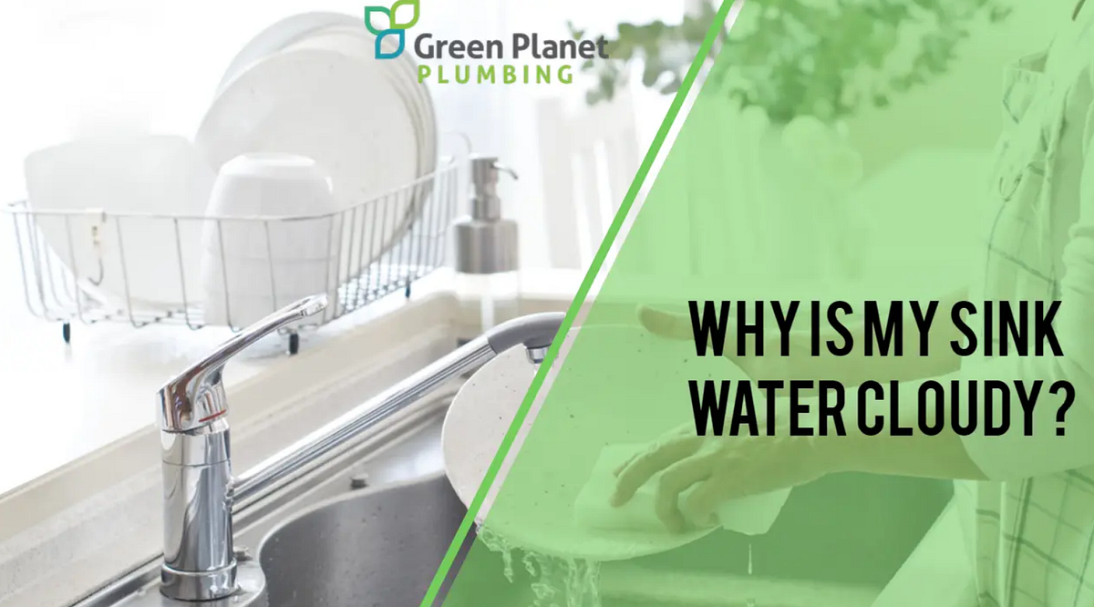 Common Causes of Cloudy Sink Water Green Plumbing Medium