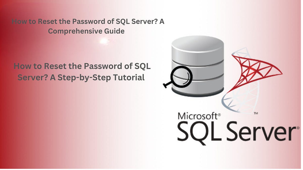 How to Reset Password of SQL Server? A Comprehensive Guide | Medium