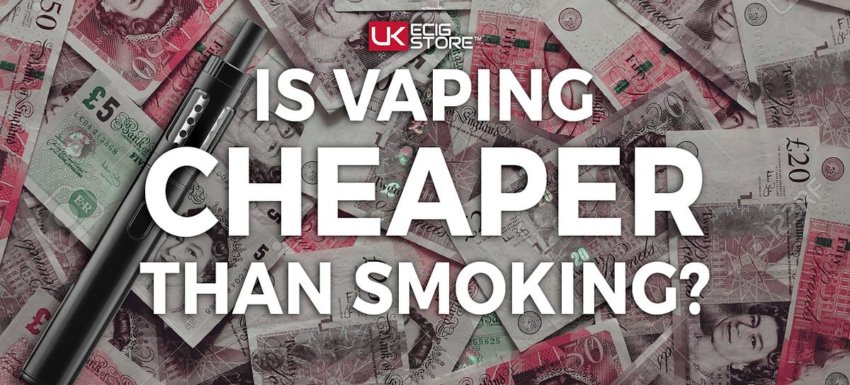 is vaping cheaper than smoking uk Vaping Can and Will Save You Money