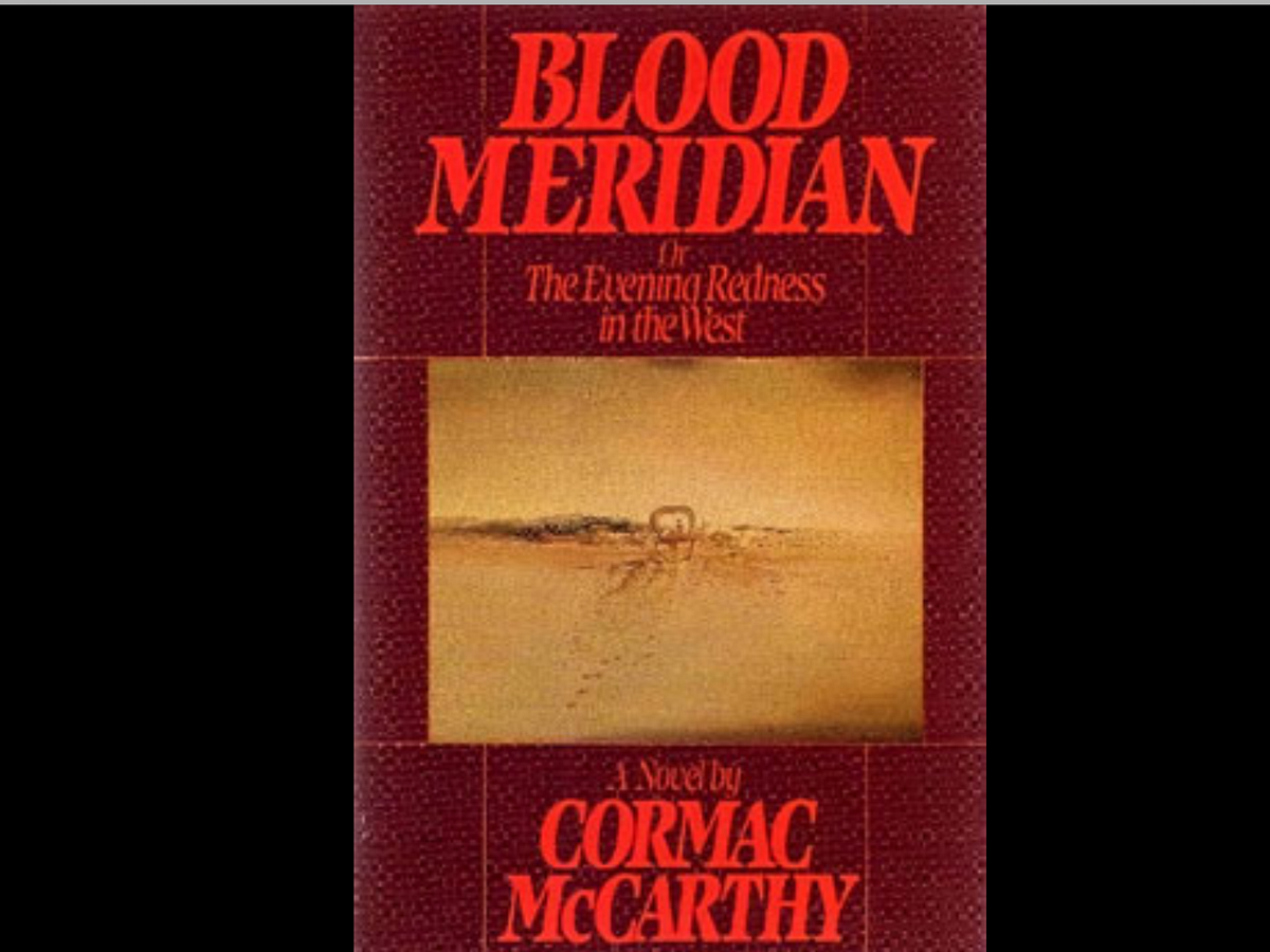 Cormac McCarthy’s Blood Meridian. Where others fear to read by