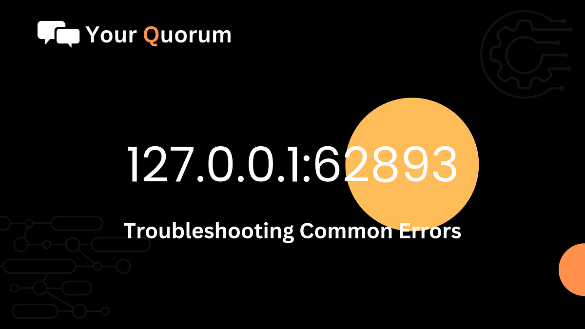 127.0.0.1:62893 Explained: Troubleshooting Common Errors | by Emma Delaney | Medium