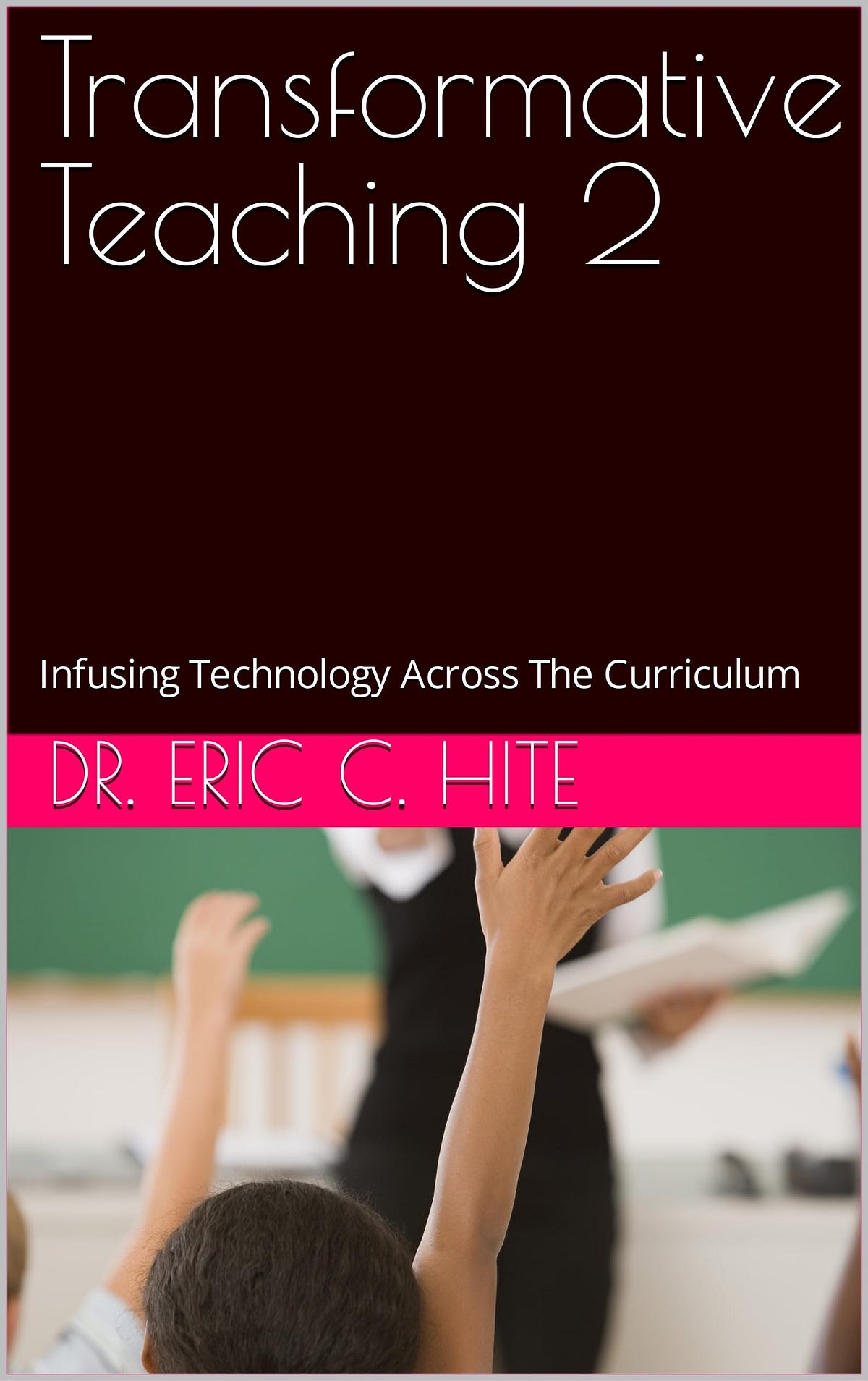 [READING BOOK] Transformative Teaching 2 Infusing Technology Across