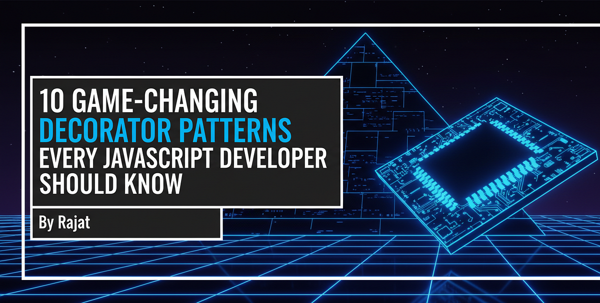 10 Game-Changing Decorator Patterns Every JavaScript Developer Should ...