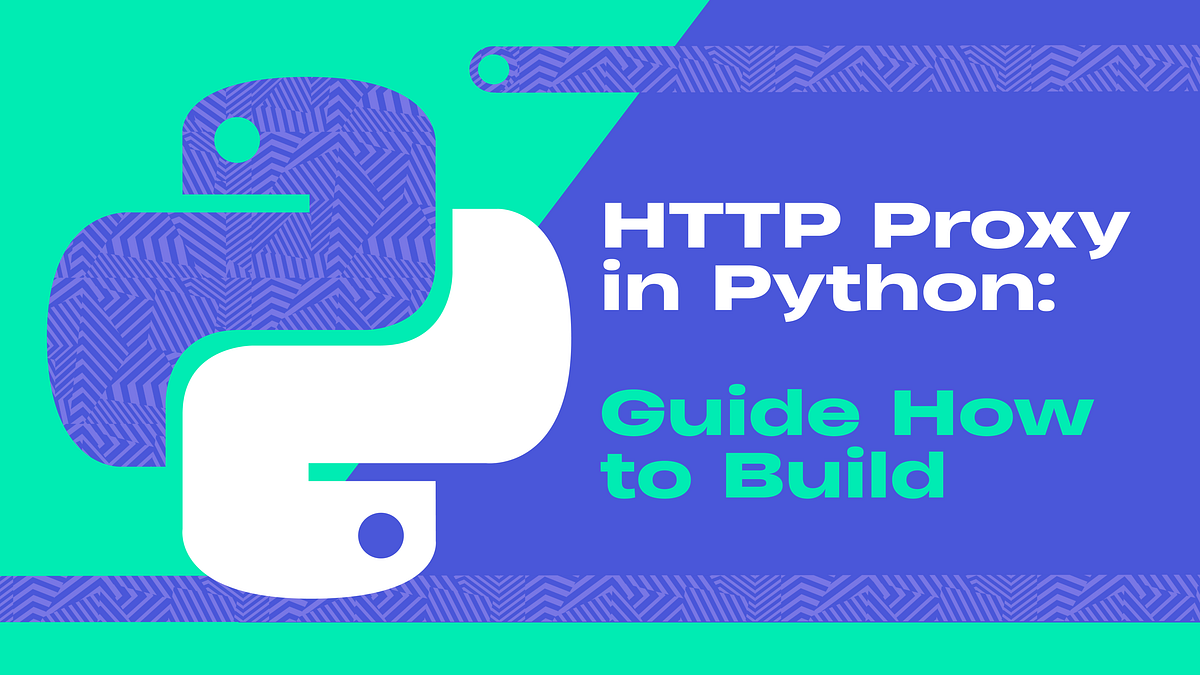 HTTP Proxy in Python: Guide How to Build | by SOAX | Medium