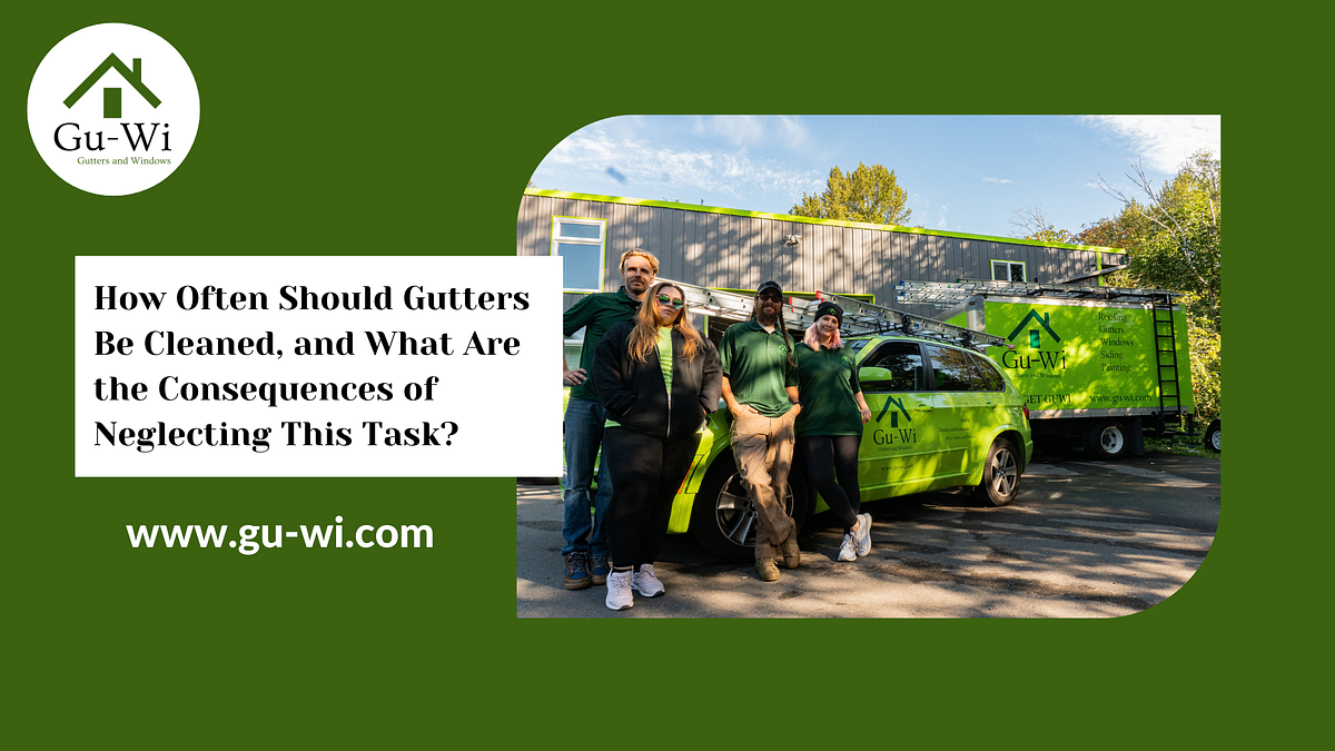 How Often Should Gutters Be Cleaned, and What Are the Consequences of