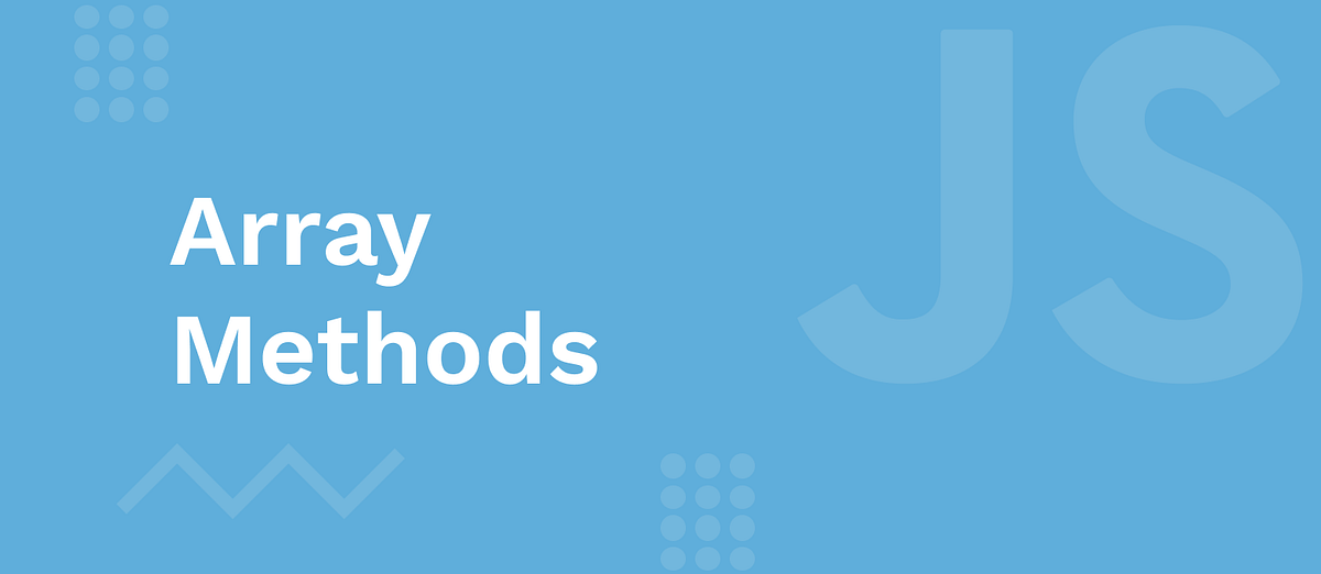 Array Methods in JavaScript. Basically, Array is a data structure… | by ...