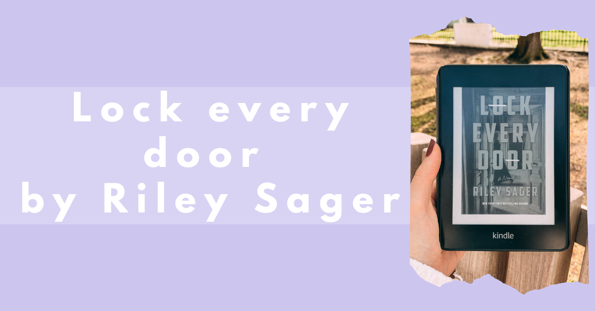 “Lock every door”, by Riley Sager it’s your next choice for a real page