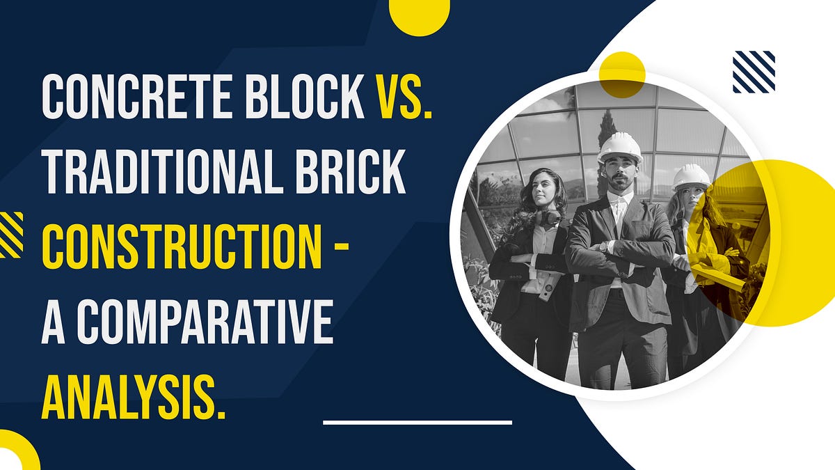 Concrete Block Vs. Traditional Brick Construction — A Comparative ...