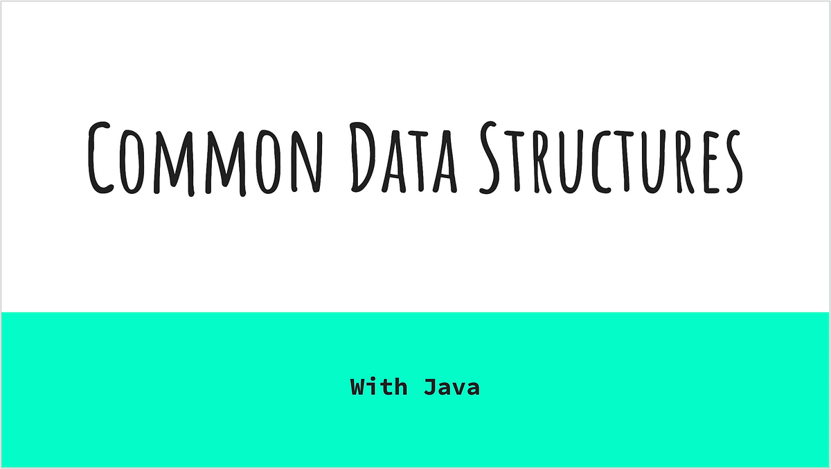 Common Data Structures with Java. This article is about main data… | by ... image.